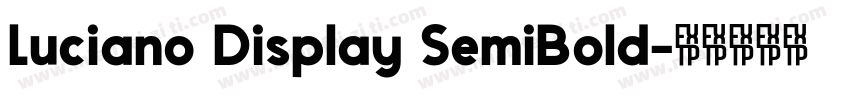 Luciano Display SemiBold字体转换